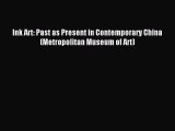 [PDF Download] Ink Art: Past as Present in Contemporary China (Metropolitan Museum of Art)