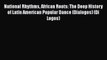 Download National Rhythms African Roots: The Deep History of Latin American Popular Dance (Dialogos)