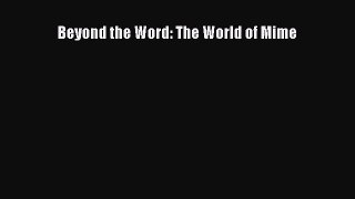 Download Beyond the Word: The World of Mime PDF Online