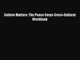 PDF Download Culture Matters: The Peace Corps Cross-Cultural Workbook PDF Online