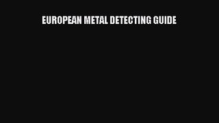 PDF Download EUROPEAN METAL DETECTING GUIDE PDF Online