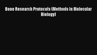 PDF Download Bone Research Protocols (Methods in Molecular Biology) Download Full Ebook