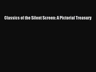 Download Classics of the Silent Screen: A Pictorial Treasury Ebook Online