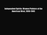 [PDF Download] Independent Spirits: Women Painters of the American West 1890-1945 [PDF] Online