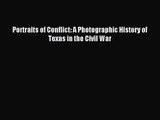[PDF Download] Portraits of Conflict: A Photographic History of Texas in the Civil War [PDF]