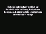 Diabetes mellitus Typ 2 mit Blick auf Naturheilkunde Ernährung Radionik und Bioresonanz: 2.