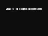 Vegan for Fun: Junge vegetarische Küche PDF Download kostenlos
