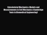PDF Download Cytoskeletal Mechanics: Models and Measurements in Cell Mechanics (Cambridge Texts