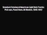Read Standard Catalog of American Light Duty Trucks: Pick-ups Panel Vans All Models 1896-1992