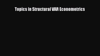 PDF Download Topics in Structural VAR Econometrics Download Online