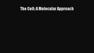 PDF Download The Cell: A Molecular Approach Read Full Ebook