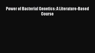 PDF Download Power of Bacterial Genetics: A Literature-Based Course Download Online
