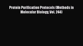 PDF Download Protein Purification Protocols (Methods in Molecular Biology Vol. 244) Download