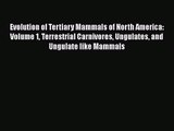 PDF Download Evolution of Tertiary Mammals of North America: Volume 1 Terrestrial Carnivores
