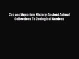 PDF Download Zoo and Aquarium History: Ancient Animal Collections To Zoological Gardens PDF