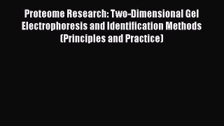 PDF Download Proteome Research: Two-Dimensional Gel Electrophoresis and Identification Methods