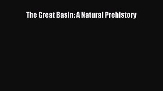 PDF Download The Great Basin: A Natural Prehistory Read Online