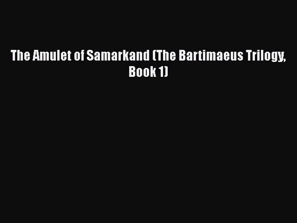 [PDF Download] The Amulet of Samarkand (The Bartimaeus Trilogy Book 1) [Download] Online