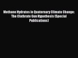 PDF Download Methane Hydrates in Quaternary Climate Change: The Clathrate Gun Hypothesis (Special