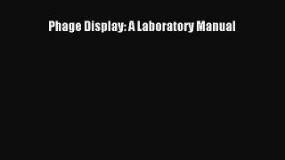 PDF Download Phage Display: A Laboratory Manual Download Full Ebook