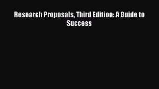 PDF Download Research Proposals Third Edition: A Guide to Success Download Online