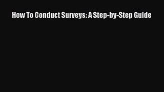 PDF Download How To Conduct Surveys: A Step-by-Step Guide PDF Online