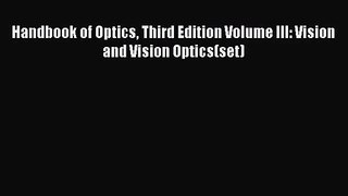 PDF Download Handbook of Optics Third Edition Volume III: Vision and Vision Optics(set) PDF