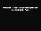Heilkunde Therapie und Selbständigkeit: Das Handbuch für die Praxis Full Online