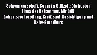 Schwangerschaft Geburt & Stillzeit: Die besten Tipps der Hebammen. Mit DVD: Geburtsvorbereitung