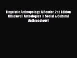 [PDF Download] Linguistic Anthropology: A Reader 2nd Edition (Blackwell Anthologies in Social