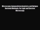 PDF Download Microscopy Immunohistochemistry and Antigen Retrieval Methods: For Light and Electron