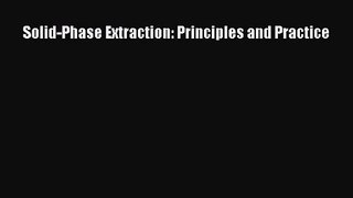 PDF Download Solid-Phase Extraction: Principles and Practice Read Online