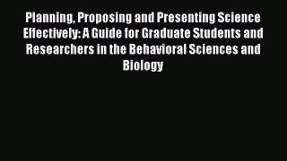 PDF Download Planning Proposing and Presenting Science Effectively: A Guide for Graduate Students