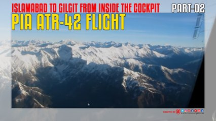 Islamabad To Gilgit From Inside The ATR-42 Cockpit Part-02