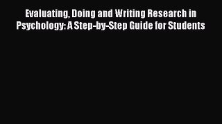PDF Download Evaluating Doing and Writing Research in Psychology: A Step-by-Step Guide for