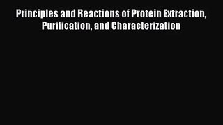 PDF Download Principles and Reactions of Protein Extraction Purification and Characterization