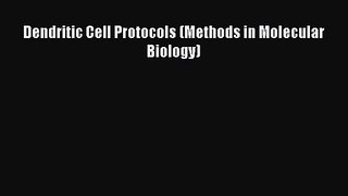 PDF Download Dendritic Cell Protocols (Methods in Molecular Biology) PDF Online