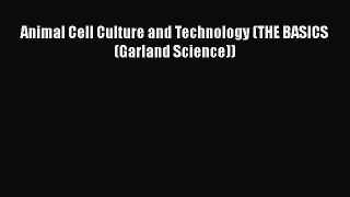 PDF Download Animal Cell Culture and Technology (THE BASICS (Garland Science)) Download Online