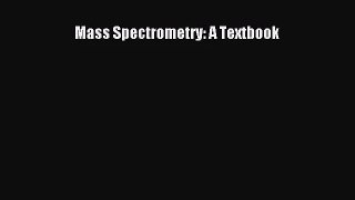 PDF Download Mass Spectrometry: A Textbook Download Online