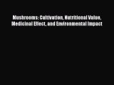 PDF Download Mushrooms: Cultivation Nutritional Value Medicinal Effect and Environmental Impact