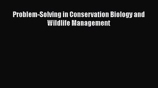 PDF Download Problem-Solving in Conservation Biology and Wildlife Management PDF Full Ebook