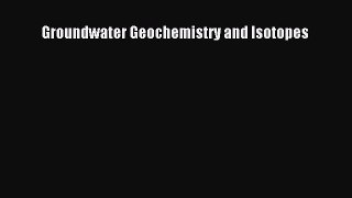 PDF Download Groundwater Geochemistry and Isotopes Read Online