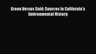 PDF Download Green Versus Gold: Sources In California's Environmental History PDF Online