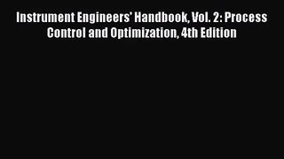 PDF Download Instrument Engineers' Handbook Vol. 2: Process Control and Optimization 4th Edition