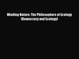 PDF Download Minding Nature: The Philosophers of Ecology (Democracy and Ecology) Download Full