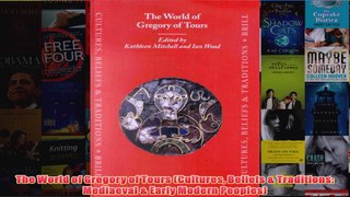 The World of Gregory of Tours Cultures Beliefs  Traditions Mediaeval  Early Modern