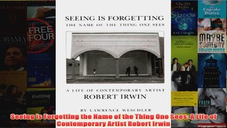 Seeing is Forgetting the Name of the Thing One Sees A Life of Contemporary Artist Robert