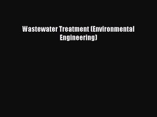 PDF Download Wastewater Treatment (Environmental Engineering) Download Full Ebook