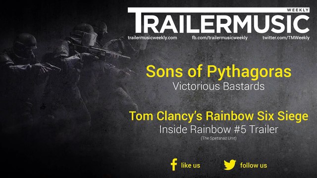 Tom Clancy's Rainbow Six Siege - Inside Rainbow #5 Trailer Music #2 (Sons of Pythagoras - Victorious Bastards)