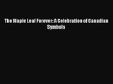 Read The Maple Leaf Forever: A Celebration of Canadian Symbols PDF Free